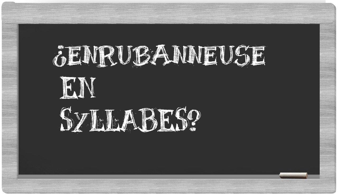 enrubanneuse in syllables