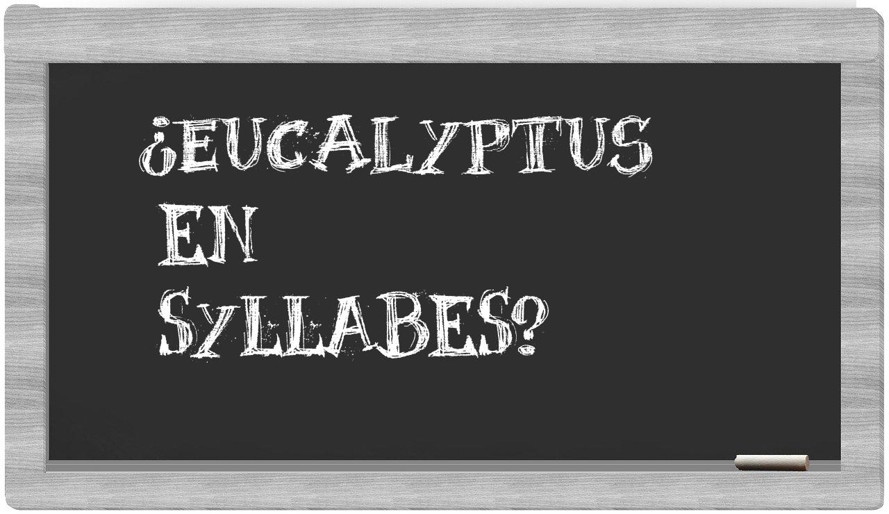 eucalyptus in syllables