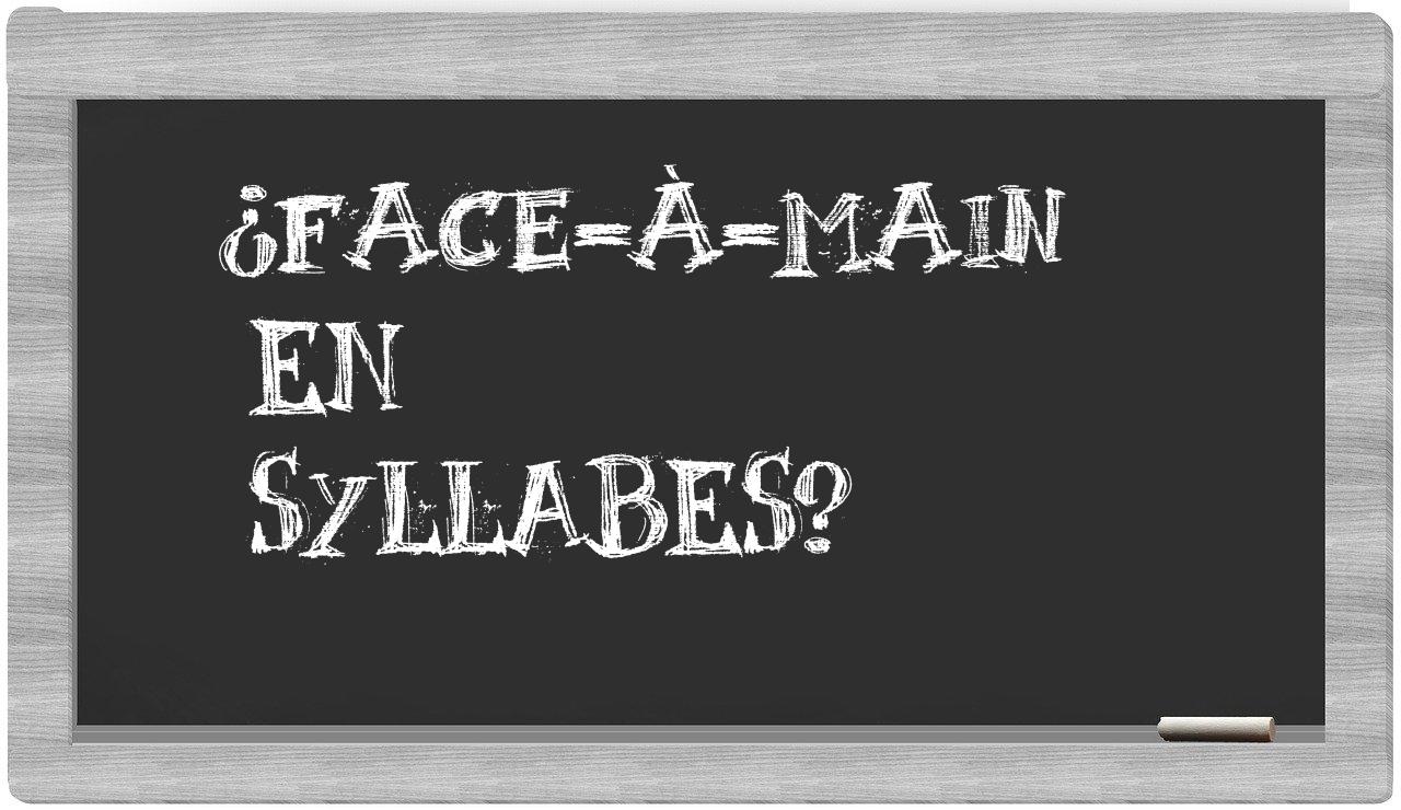 face-à-main in syllables