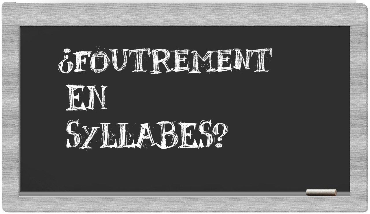 foutrement in syllables