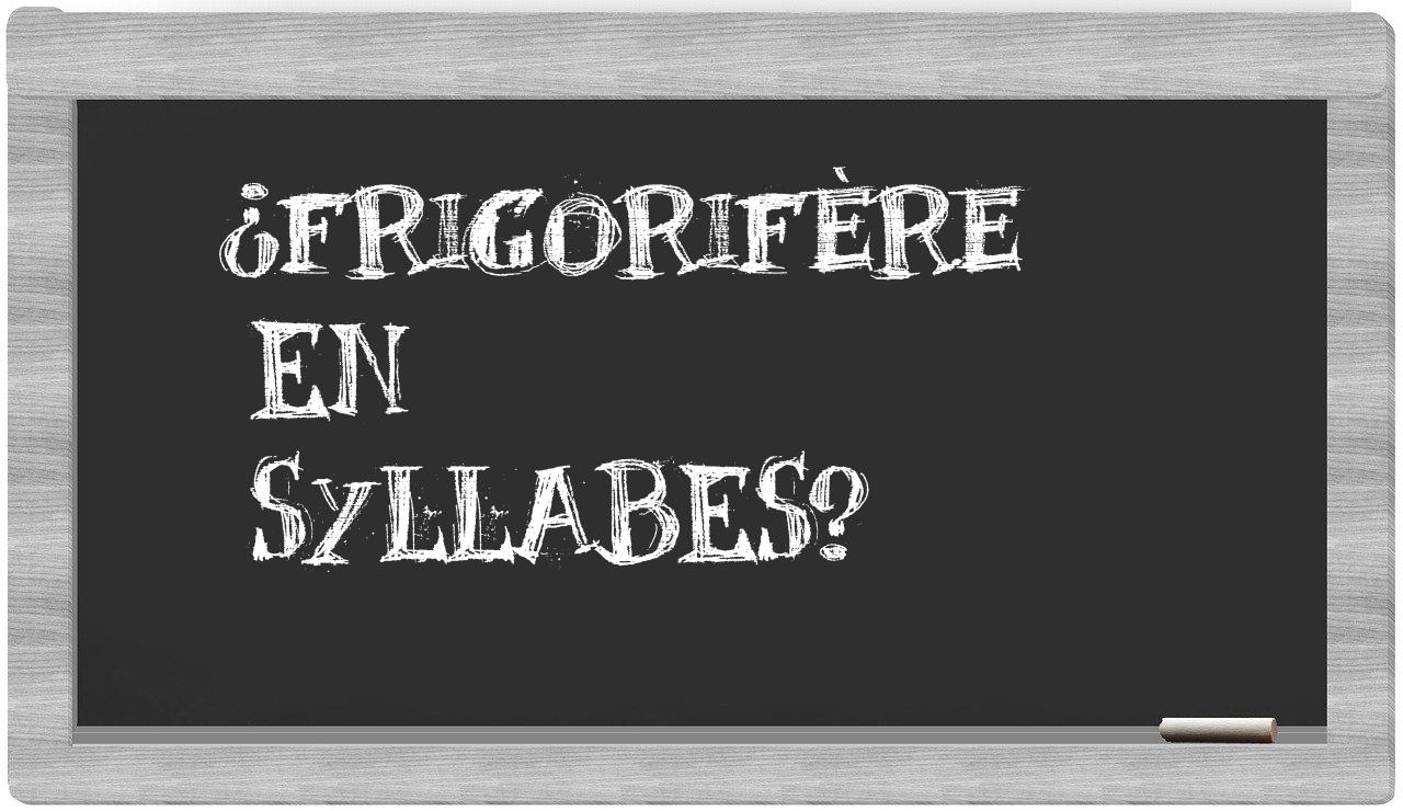 frigorifère in syllables