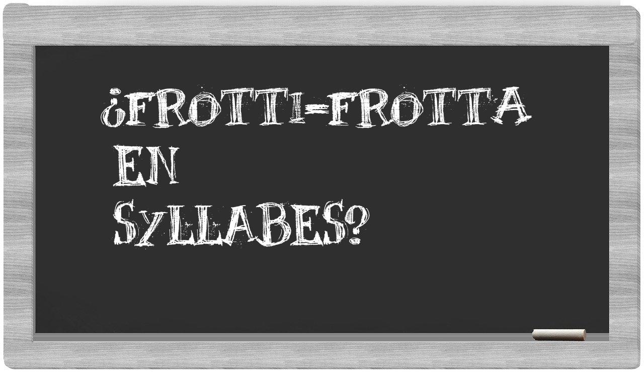 frotti-frotta in syllables