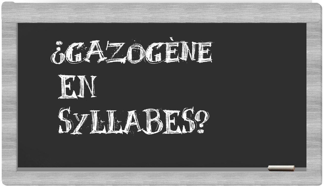 gazogène in syllables