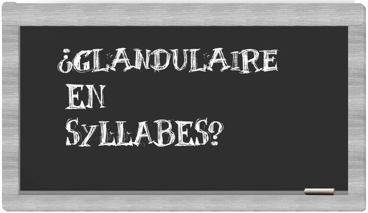 glandulaire in syllables