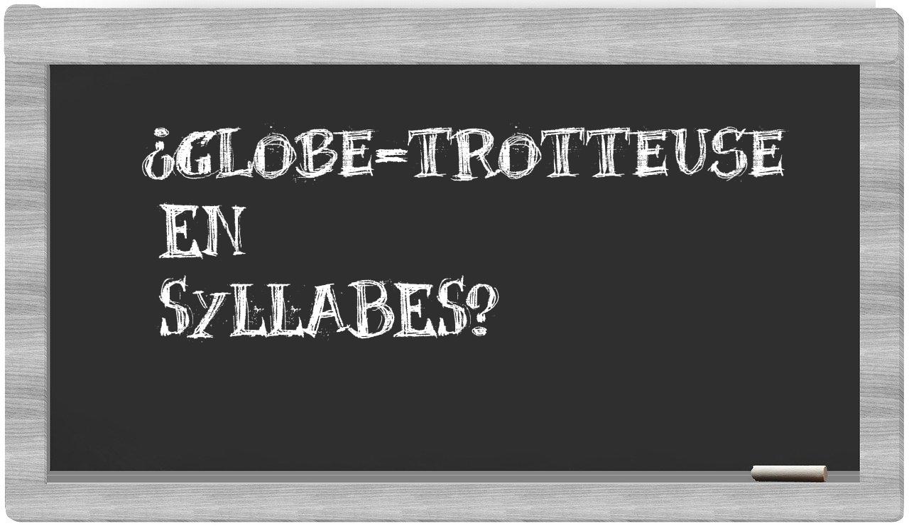 globe-trotteuse in syllables