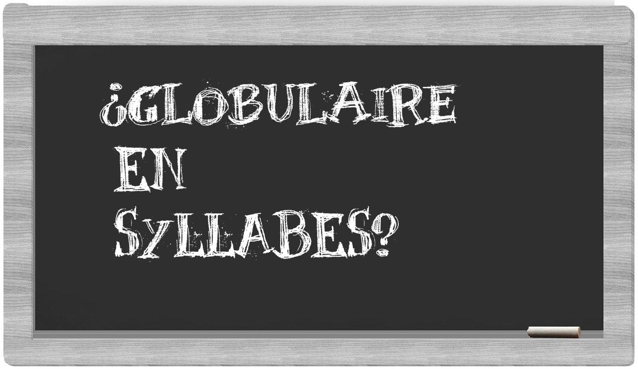 globulaire in syllables