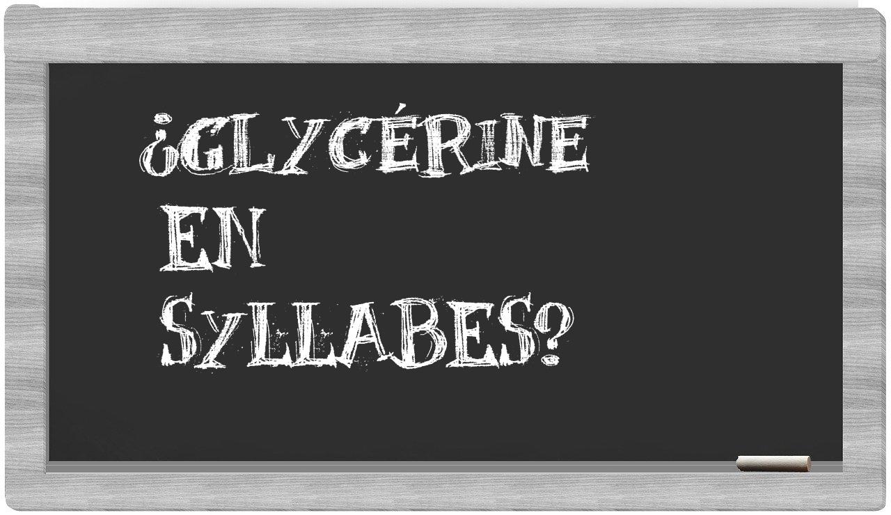 glycérine in syllables