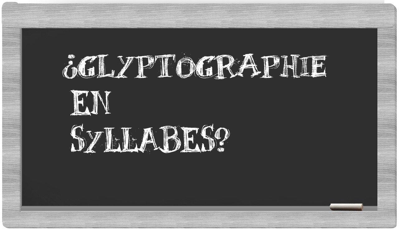 glyptographie in syllables