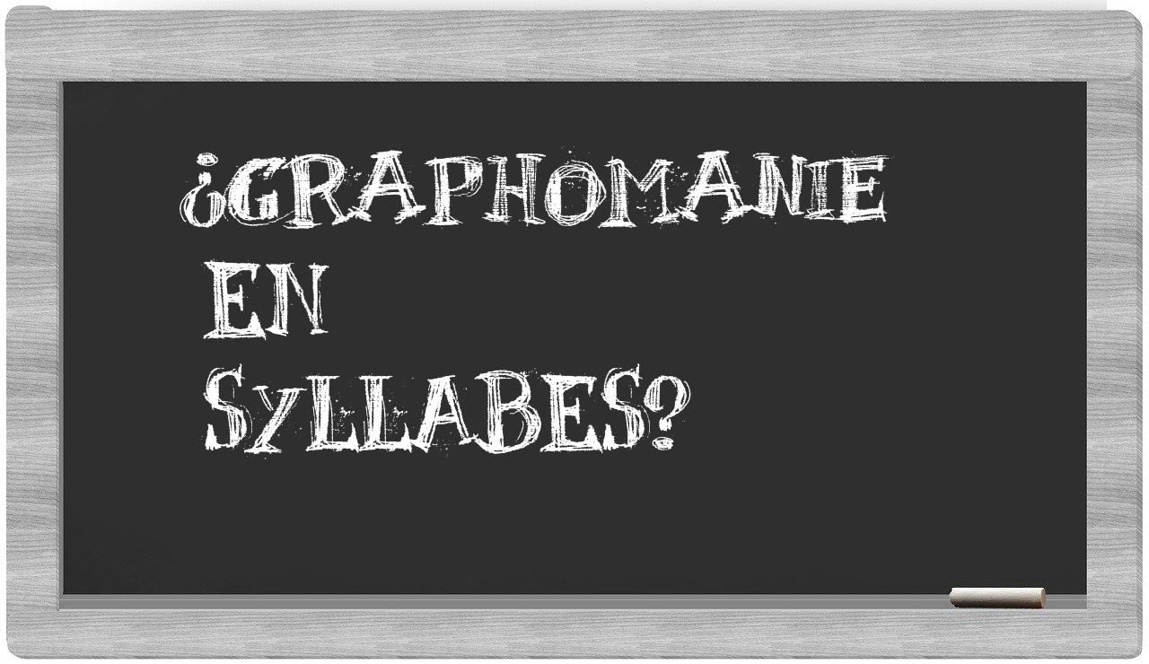 graphomanie in syllables