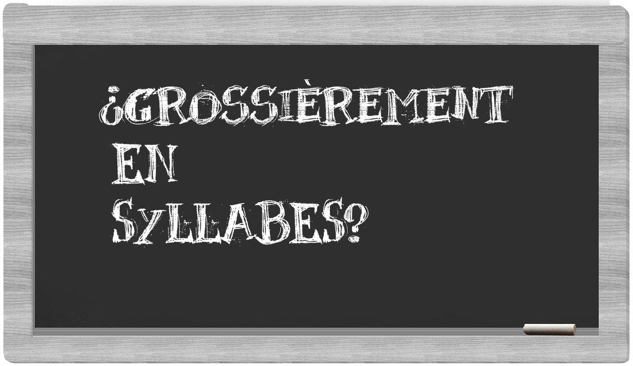 grossièrement in syllables