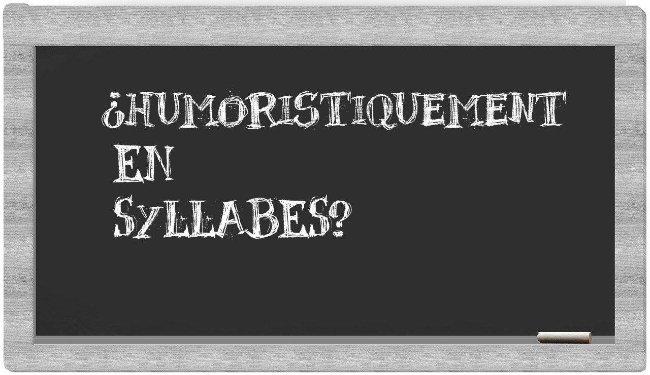 humoristiquement in syllables