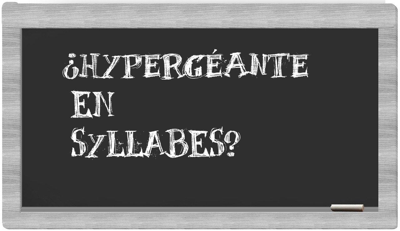 hypergéante in syllables