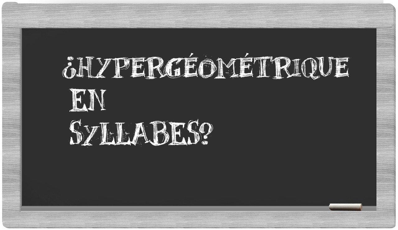 hypergéométrique in syllables