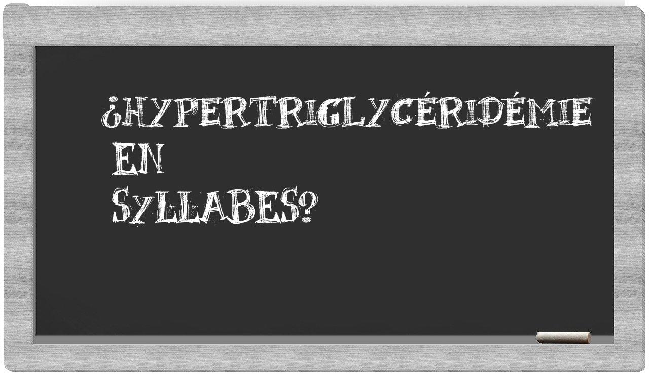 hypertriglycéridémie in syllables