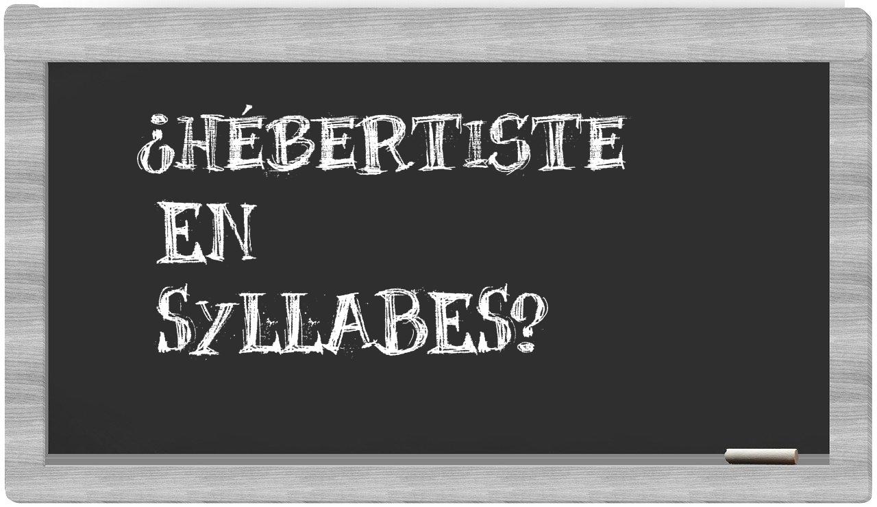 hébertiste in syllables