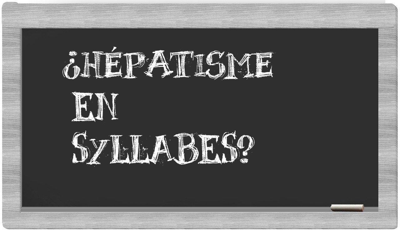 hépatisme in syllables