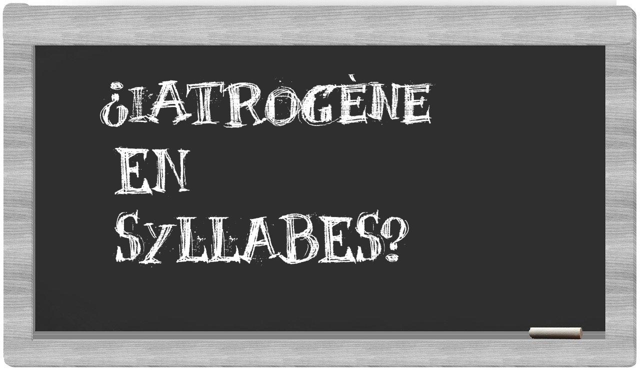 iatrogène in syllables