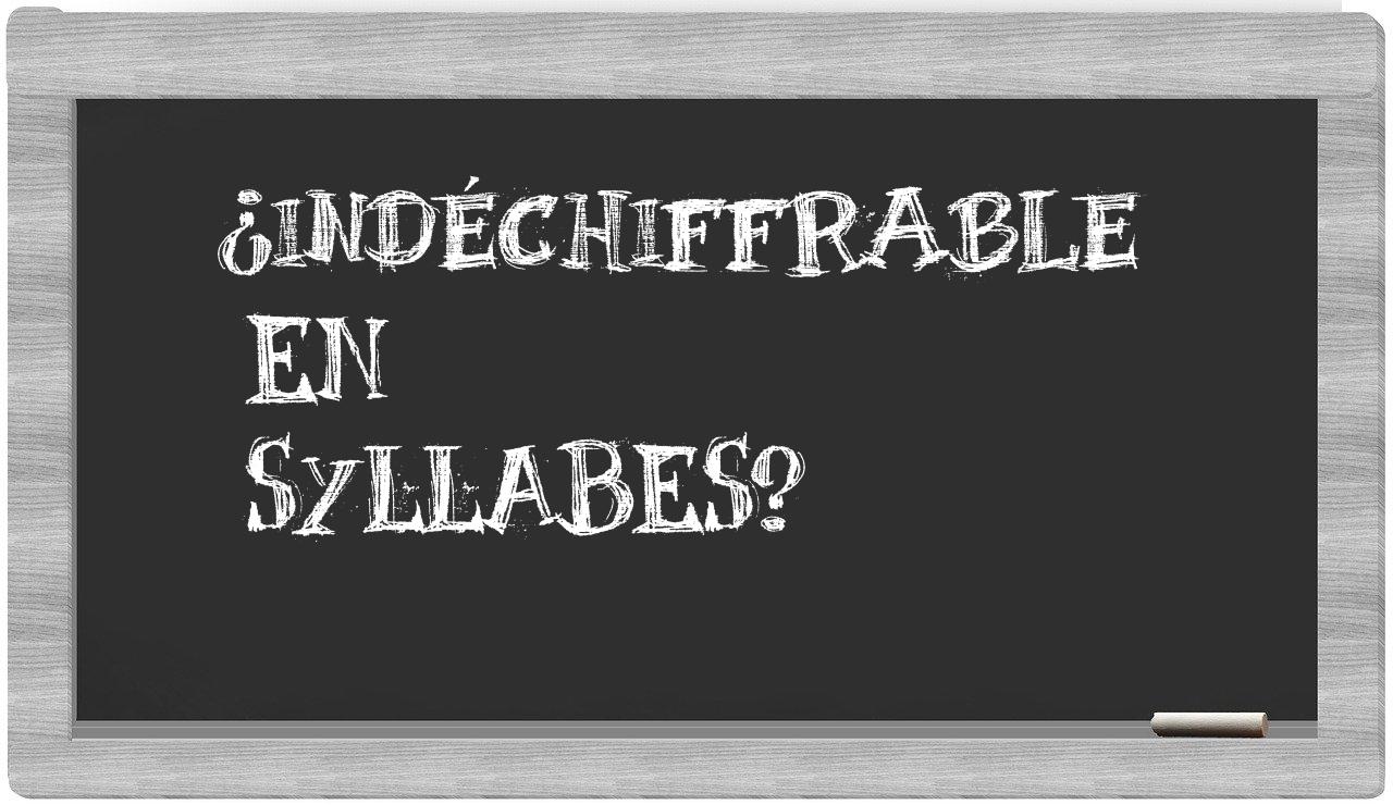 indéchiffrable in syllables