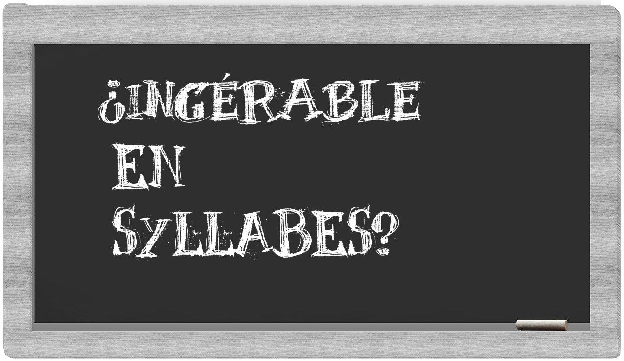 ingérable in syllables
