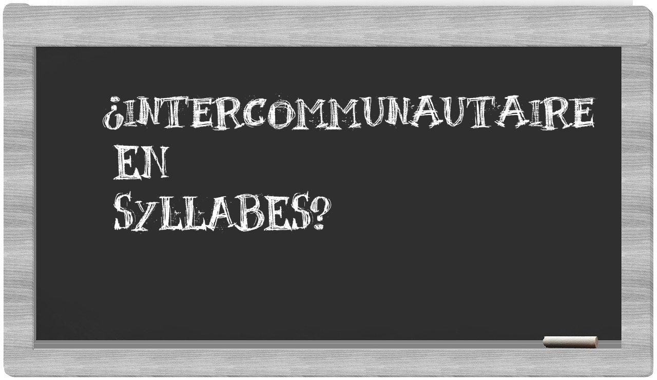 intercommunautaire in syllables