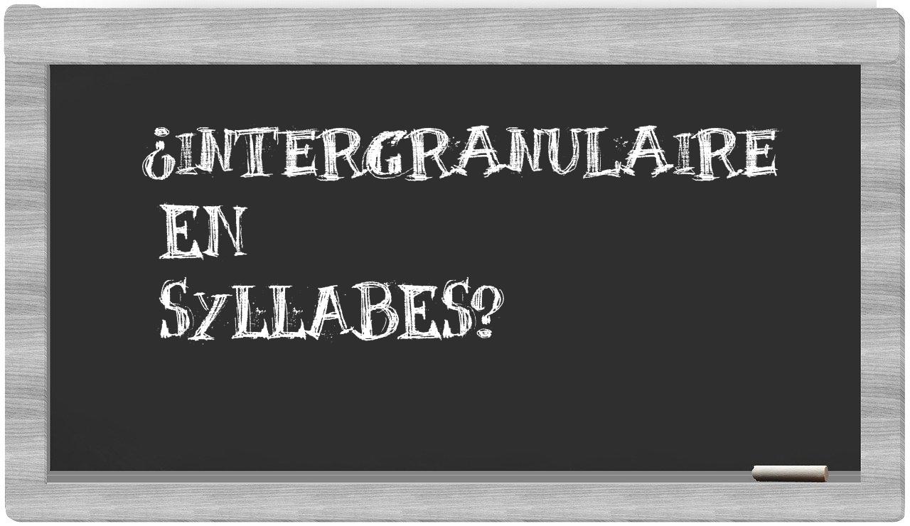 intergranulaire in syllables