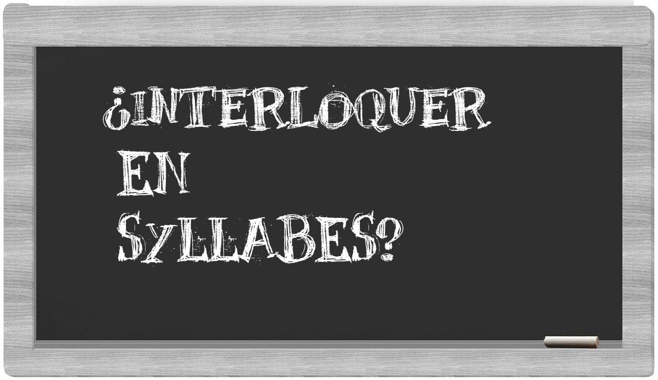 interloquer in syllables