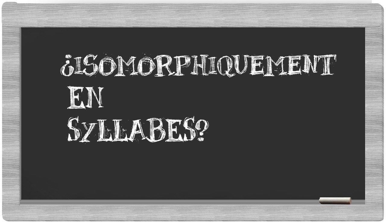 isomorphiquement in syllables