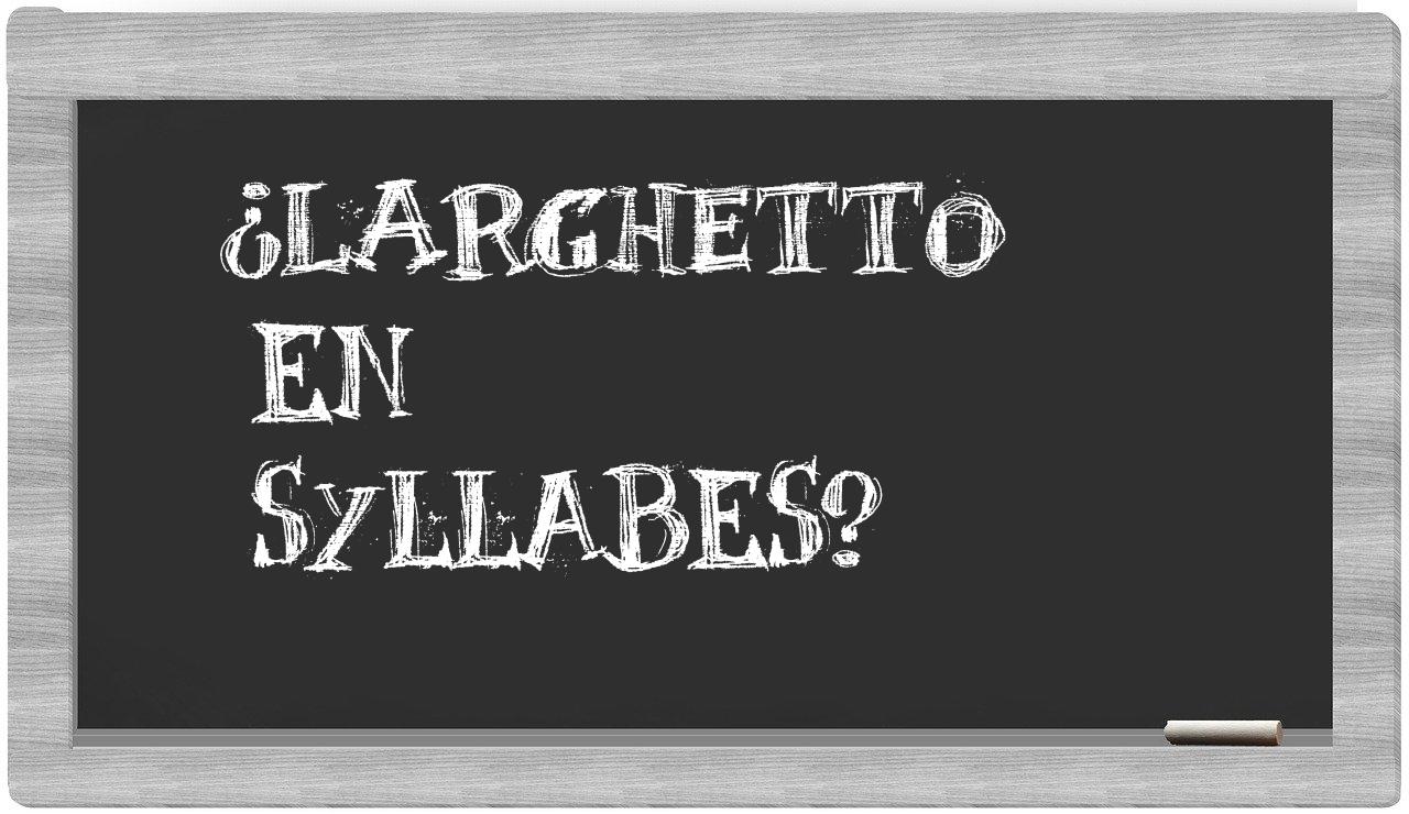 larghetto in syllables
