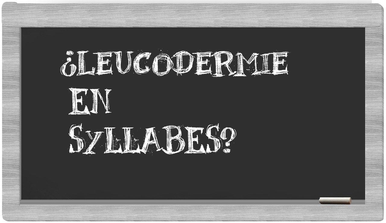 leucodermie in syllables