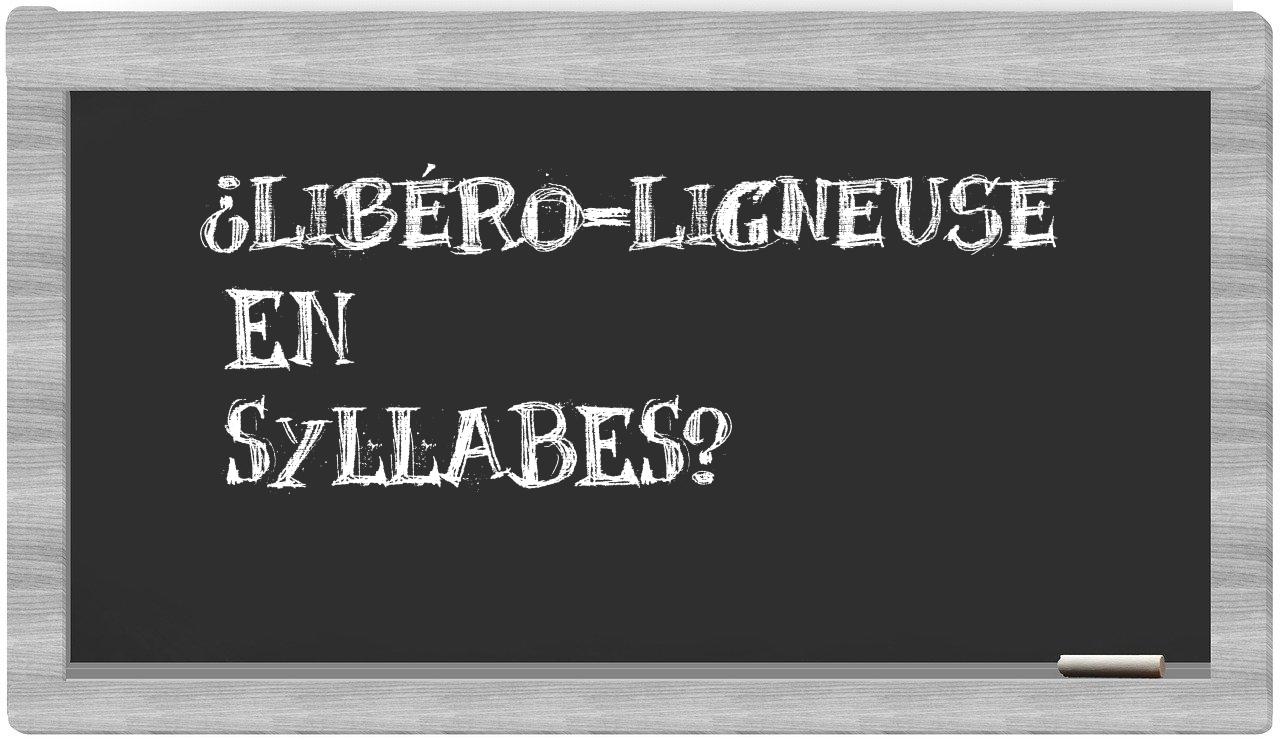 libéro-ligneuse in syllables