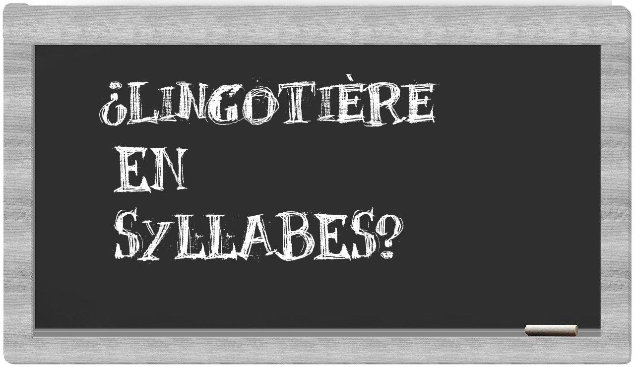 lingotière in syllables