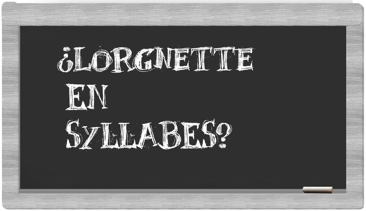 lorgnette in syllables