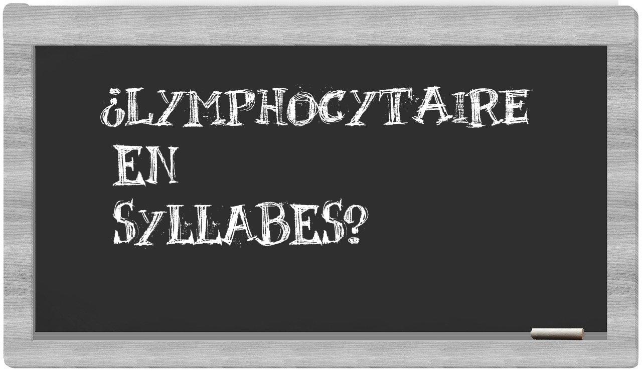 lymphocytaire in syllables