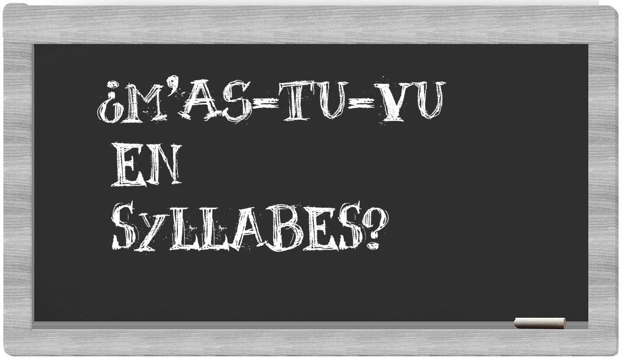 m'as-tu-vu in syllables