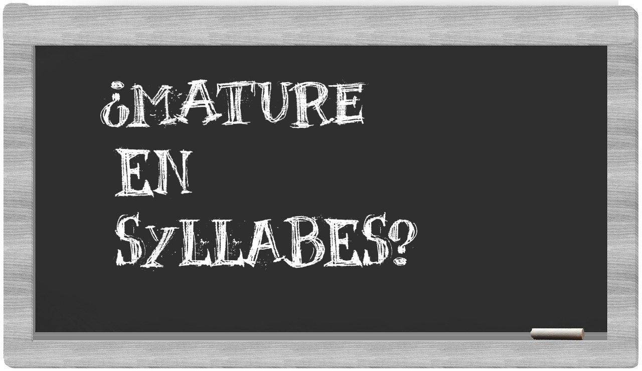 mature in syllables