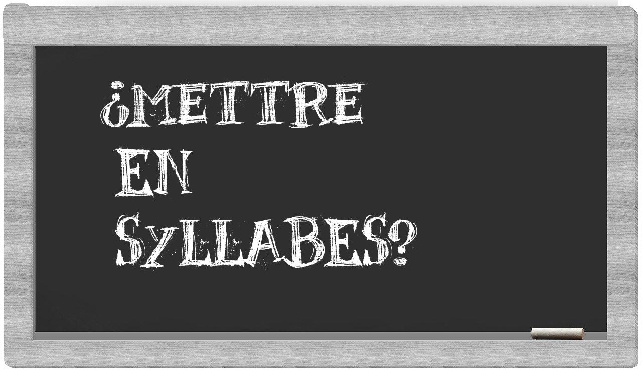 mettre in syllables