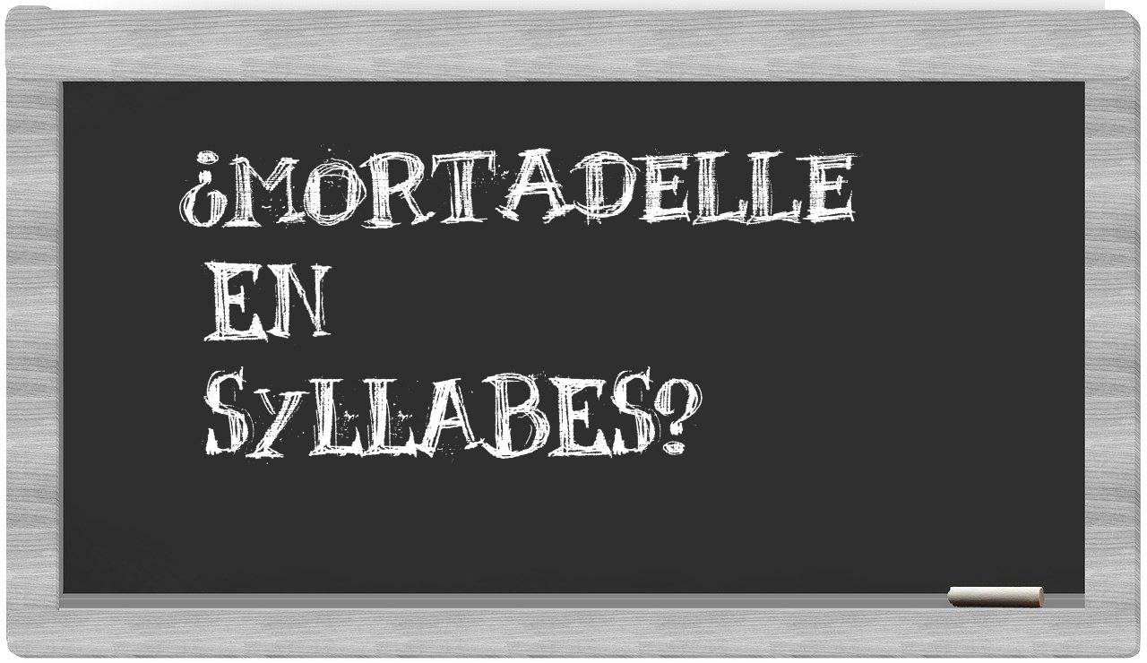 mortadelle in syllables