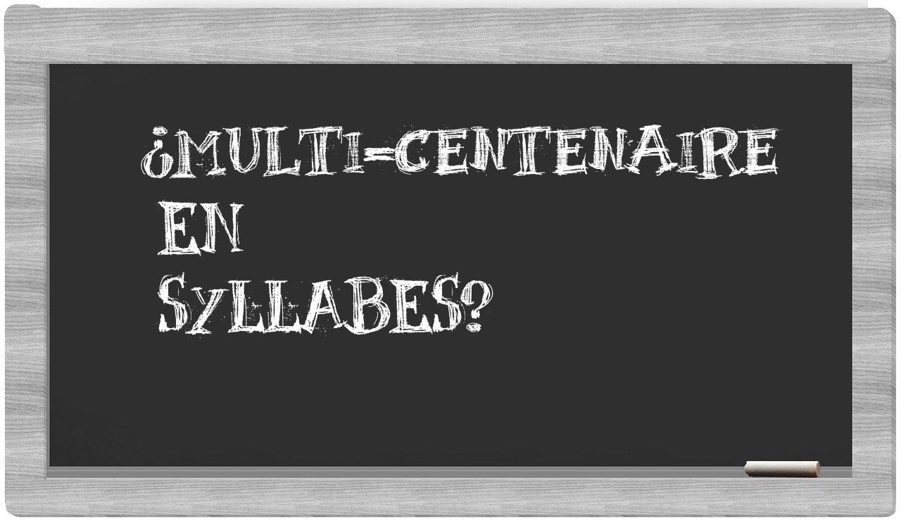 multi-centenaire in syllables