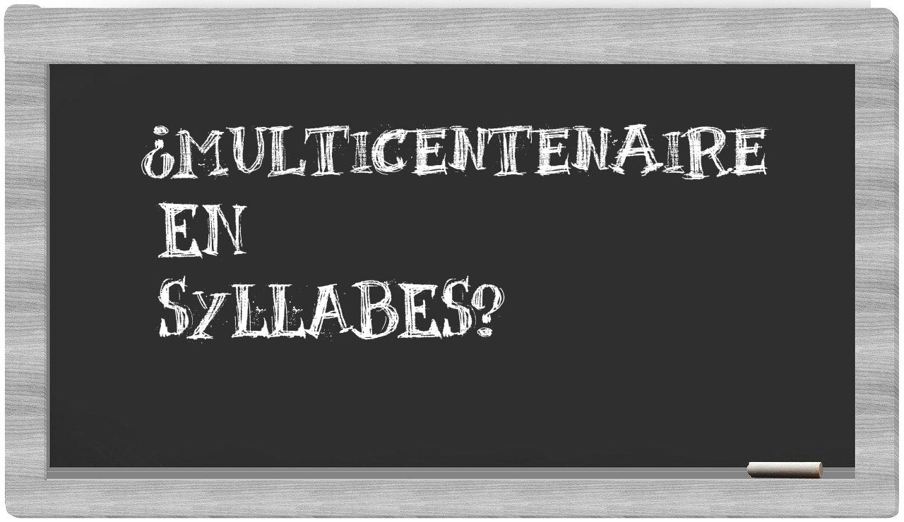 multicentenaire in syllables