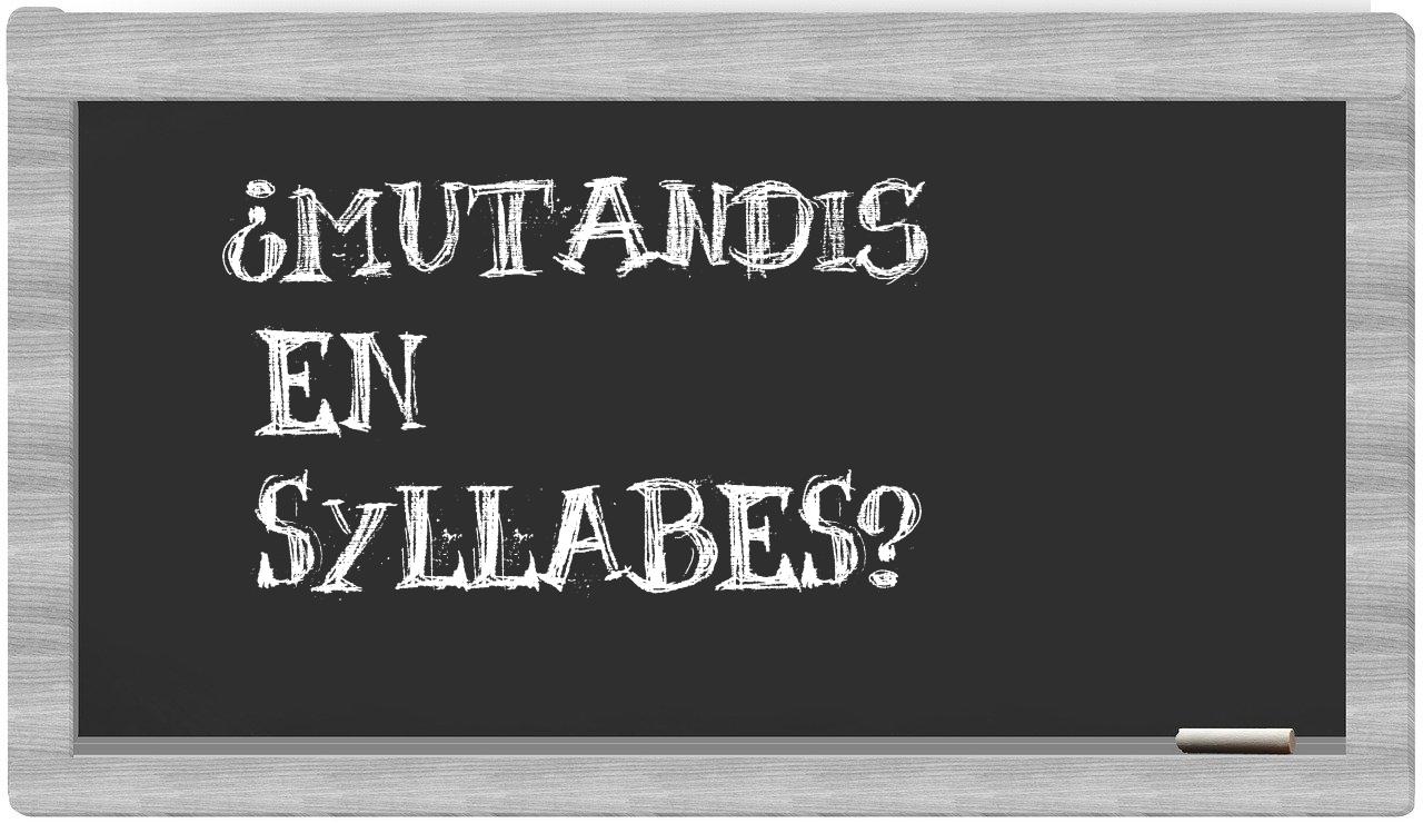 mutandis in syllables