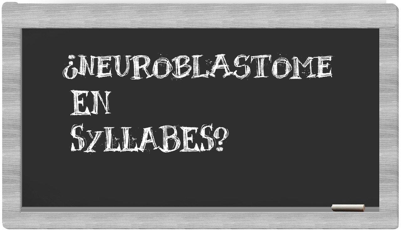 neuroblastome in syllables
