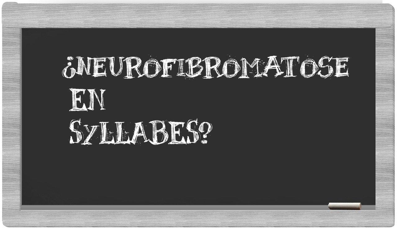neurofibromatose in syllables