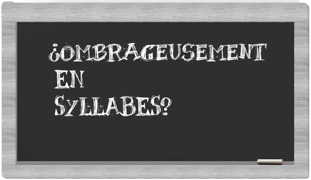 ombrageusement in syllables