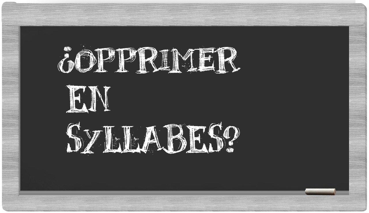 opprimer in syllables