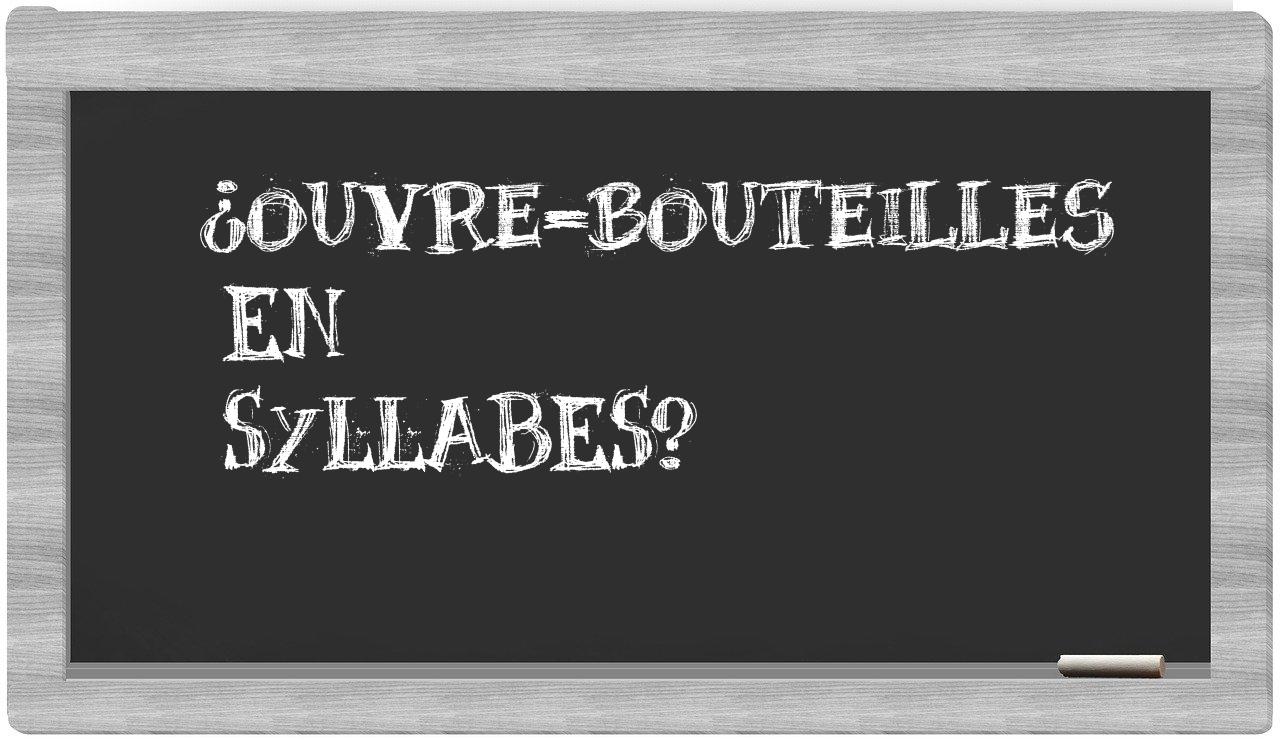 ouvre-bouteilles in syllables