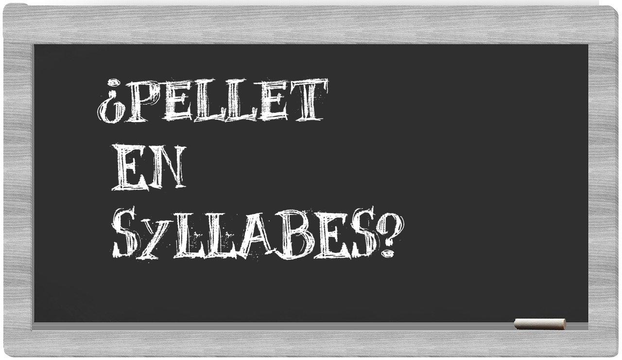 pellet in syllables