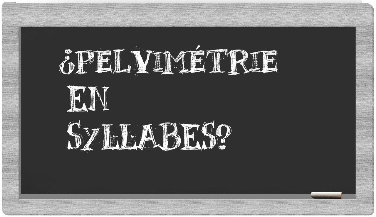 pelvimétrie in syllables