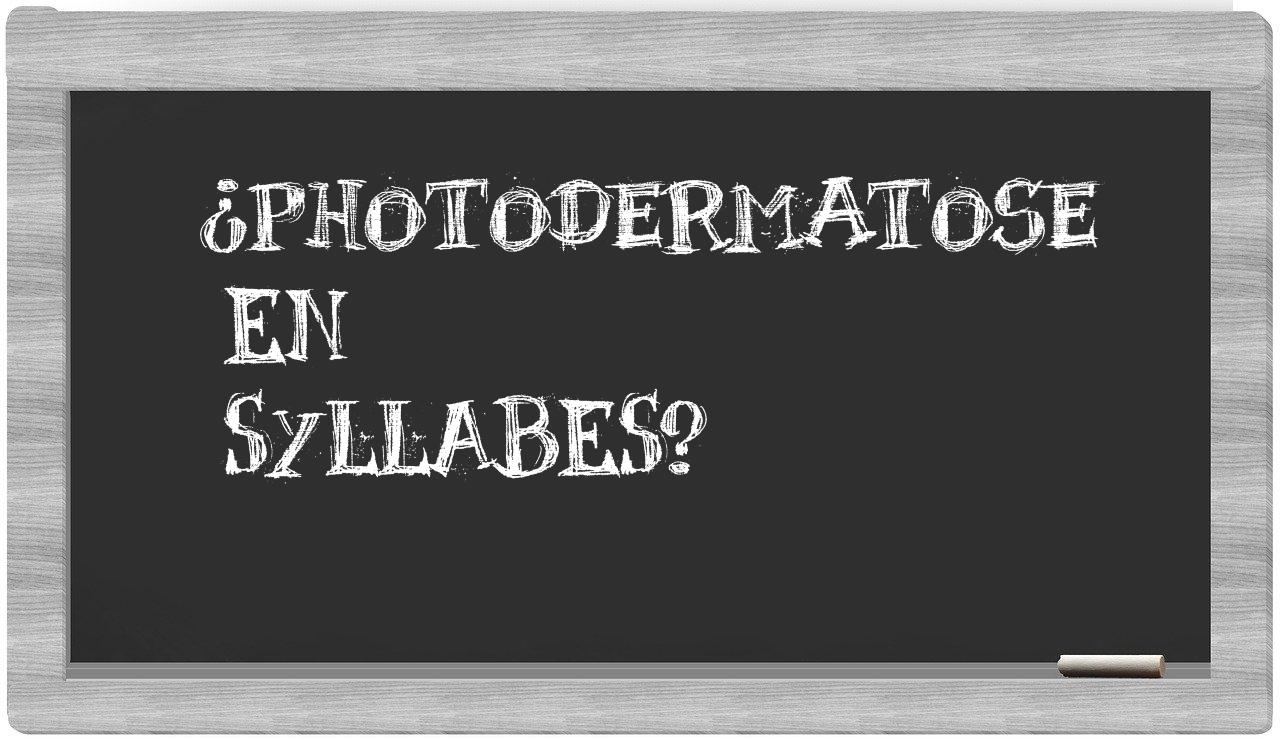 photodermatose in syllables