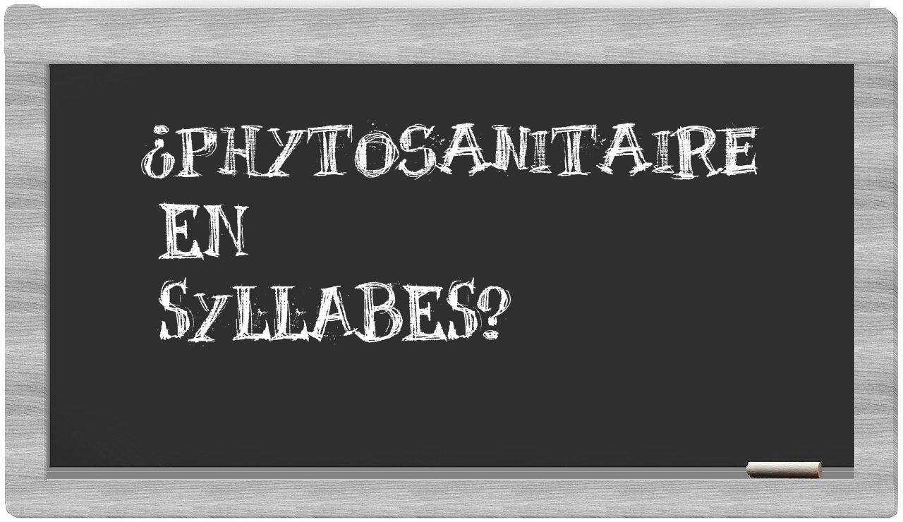 phytosanitaire in syllables