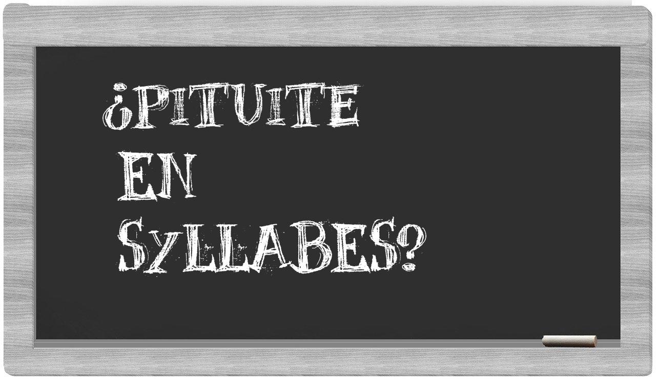 pituite in syllables